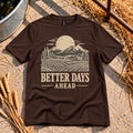 Better Days Ahead T-Shirt in Dark Chocolate