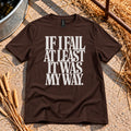 Fail My Way T-Shirt in Dark Chocolate